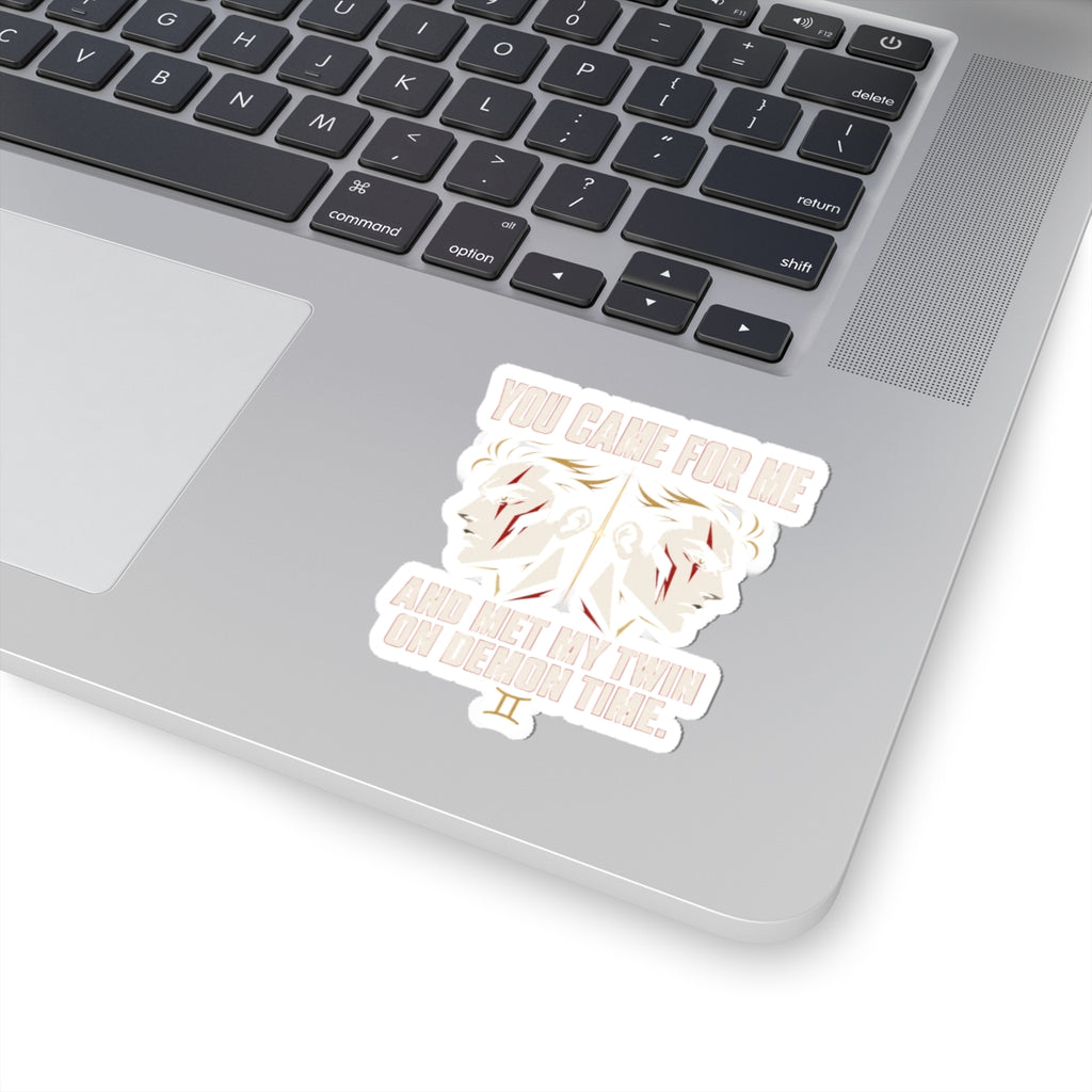 You Came For Me Kiss-Cut Sticker | feral, chaotic humor, Gen Z millennial burnout