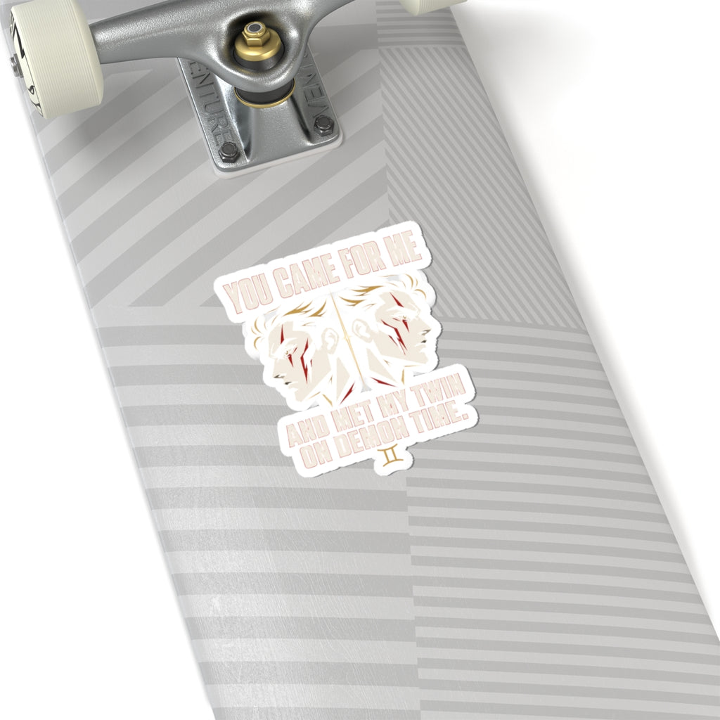 You Came For Me Kiss-Cut Sticker | feral, chaotic humor, Gen Z millennial burnout