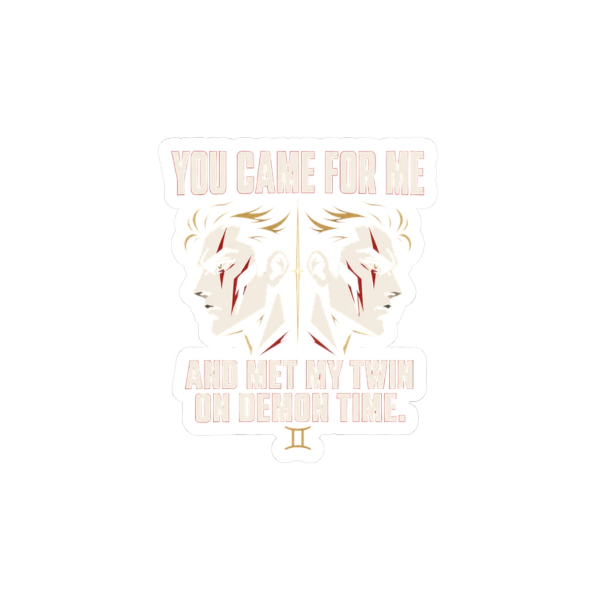 You Came For Me Kiss-Cut Sticker | feral, chaotic humor, Gen Z millennial burnout