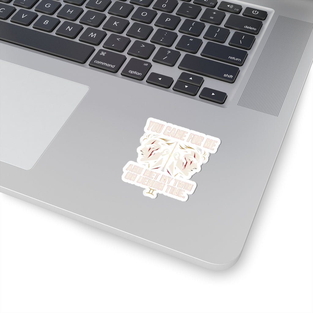 You Came For Me Kiss-Cut Sticker | feral, chaotic humor, Gen Z millennial burnout